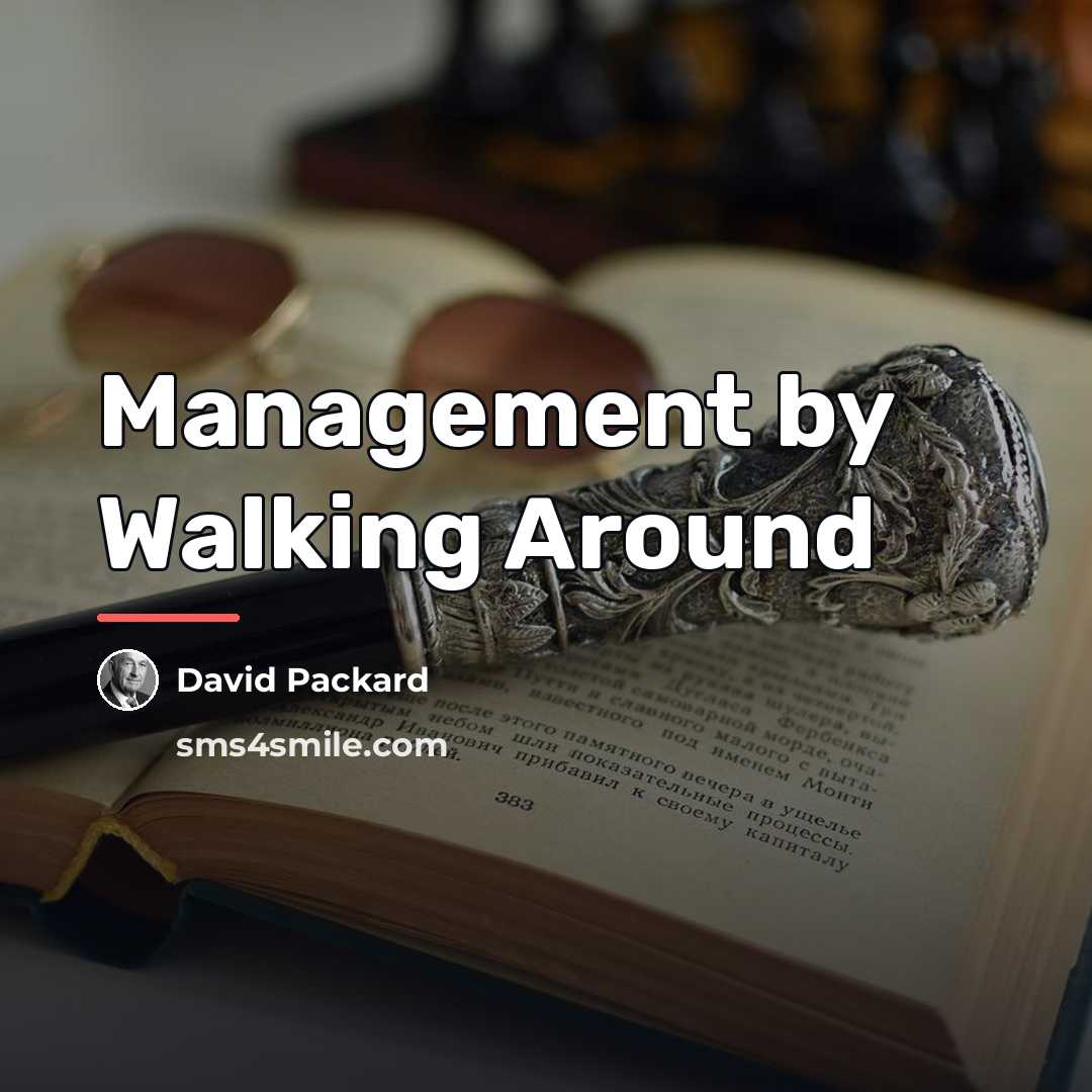 “Management by Walking Around…” quote by David Packard