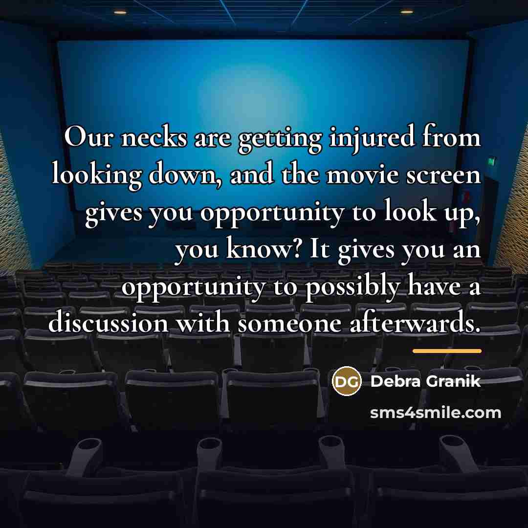 “Our necks are getting injured from looking down, and the…” quote by Debra Granik