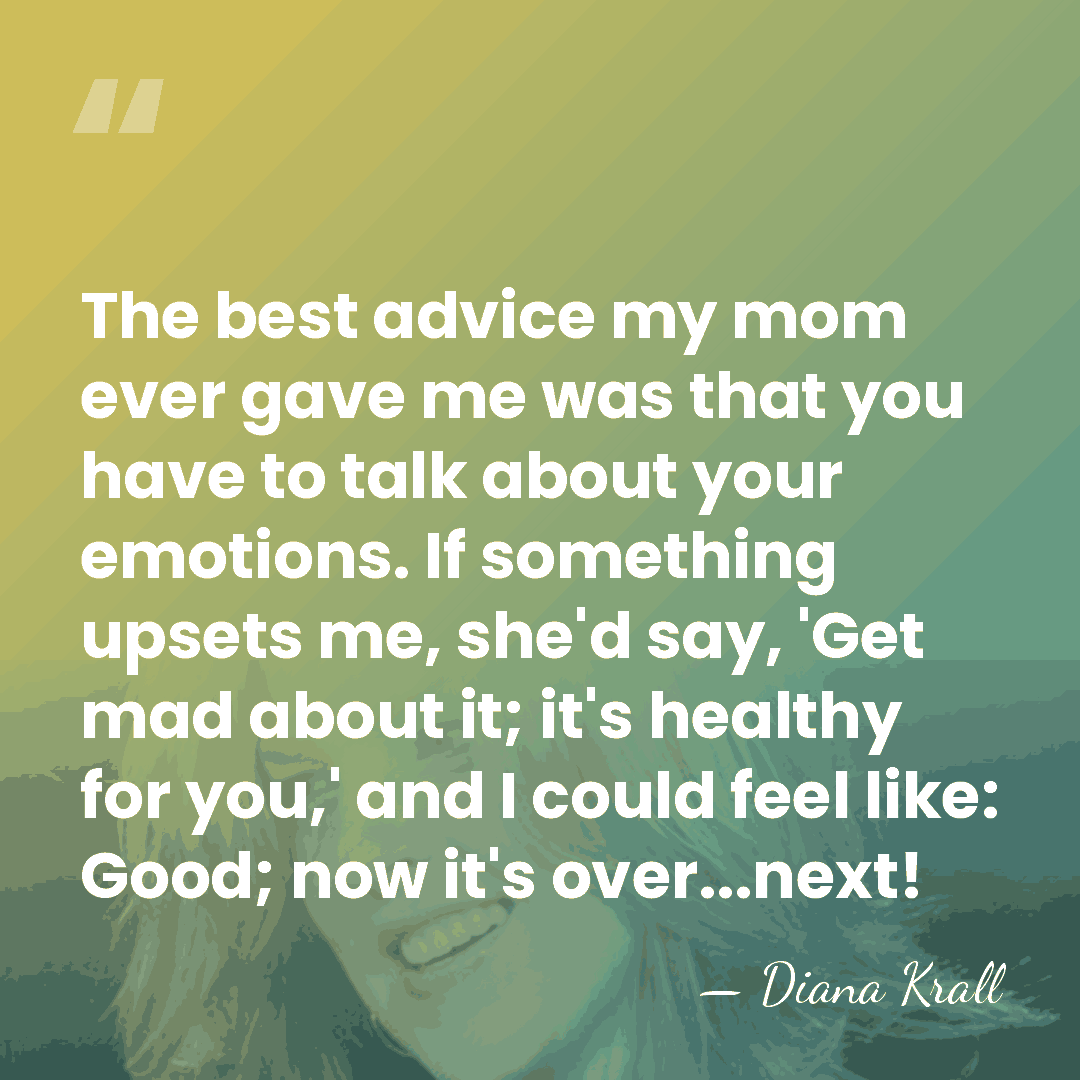 The best advice my mom ever gave me was that you have&hellip; - Diana Krall