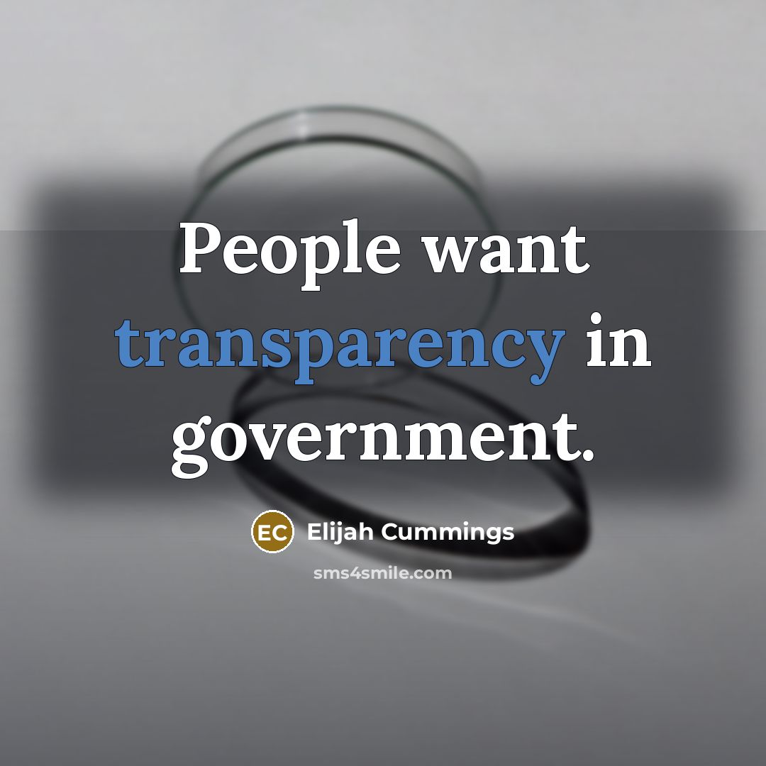 “People want transparency in government.…” quote by Elijah Cummings