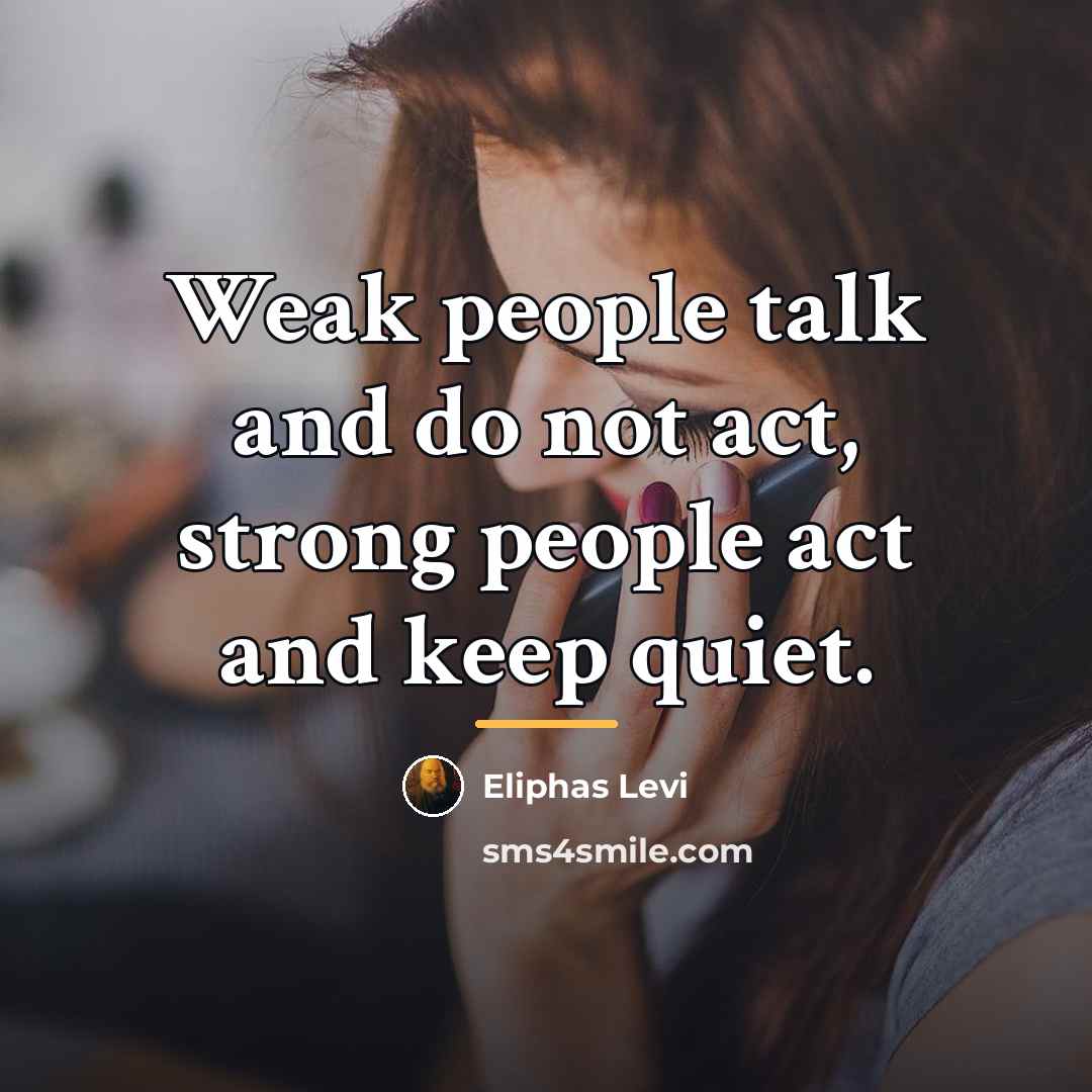 “Weak people talk and do not act, strong people act…” quote by Eliphas Levi