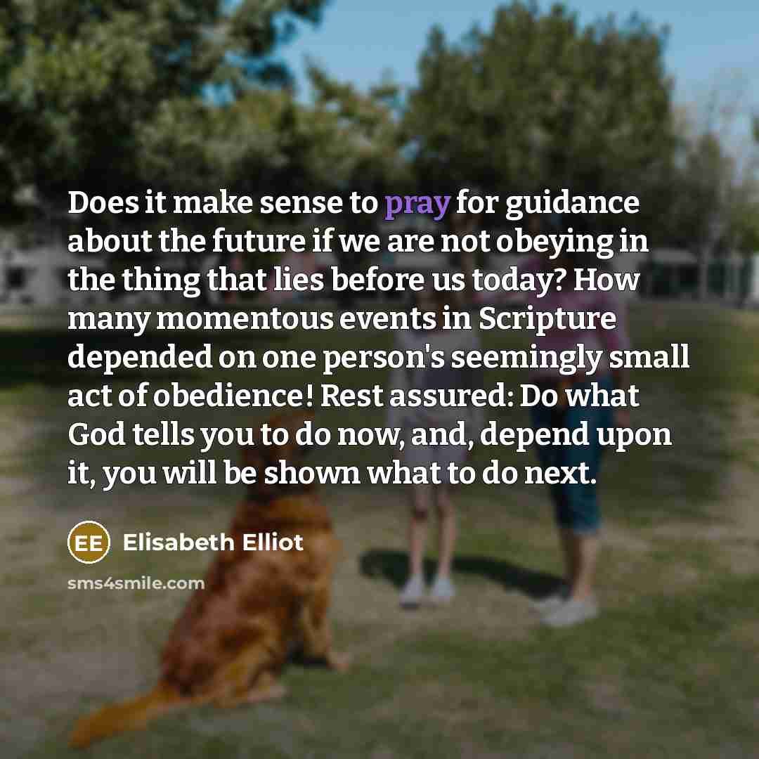 “Does it make sense to pray for guidance about the…” quote by Elisabeth Elliot