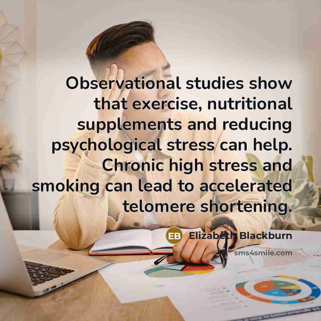 “Observational studies show that exercise, nutritional supplements and reducing psychological…” quote by Elizabeth Blackburn