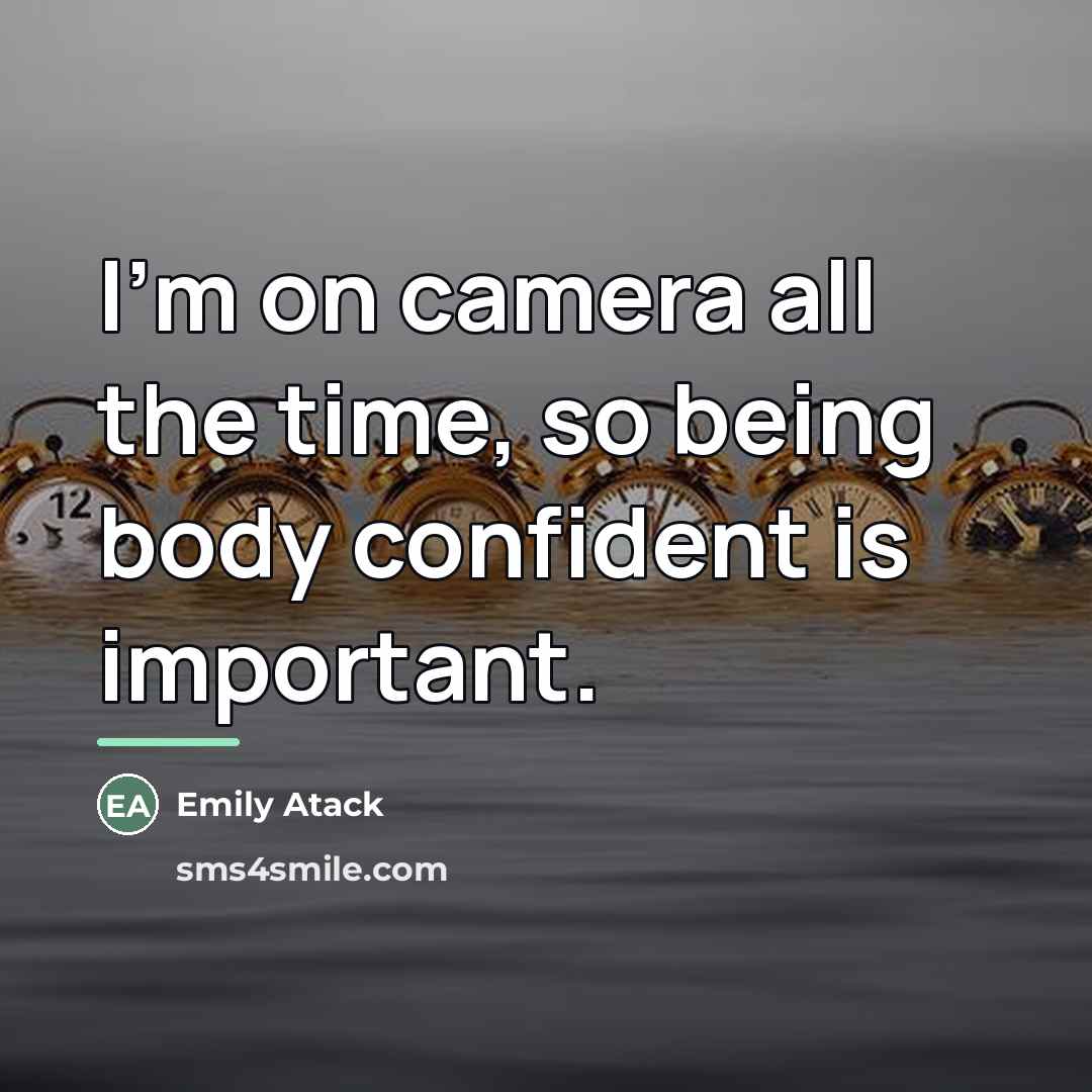 “I'm on camera all the time, so being body confident…” quote by Emily Atack