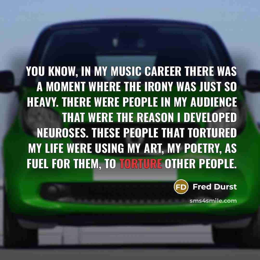 “You know, in my music career there was a moment…” quote by Fred Durst