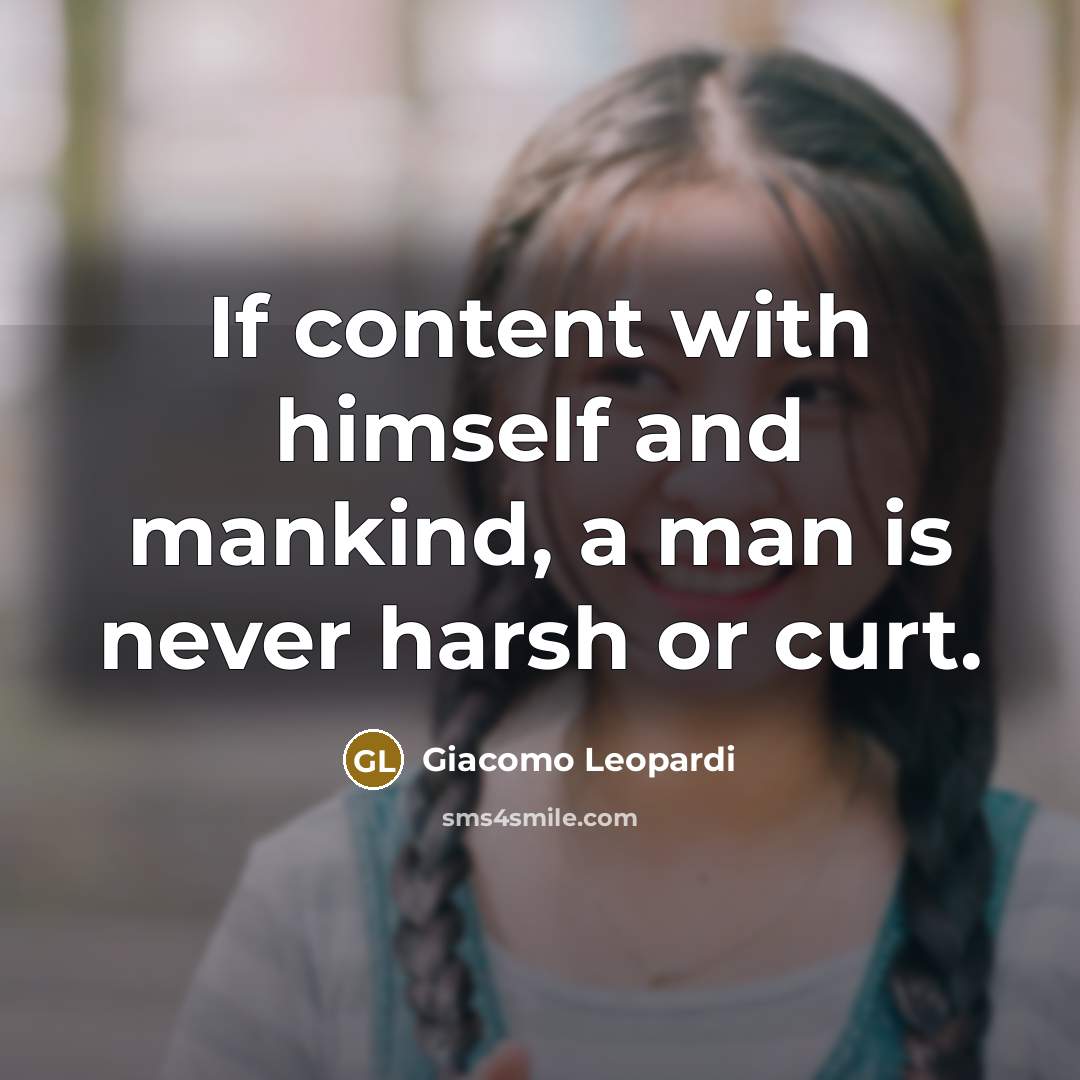 “If content with himself and mankind, a man is never…” quote by Giacomo Leopardi