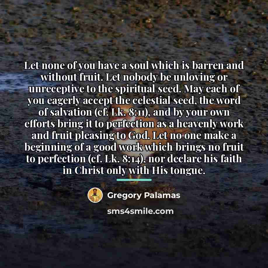 “Let none of you have a soul which is barren…” quote by Gregory Palamas