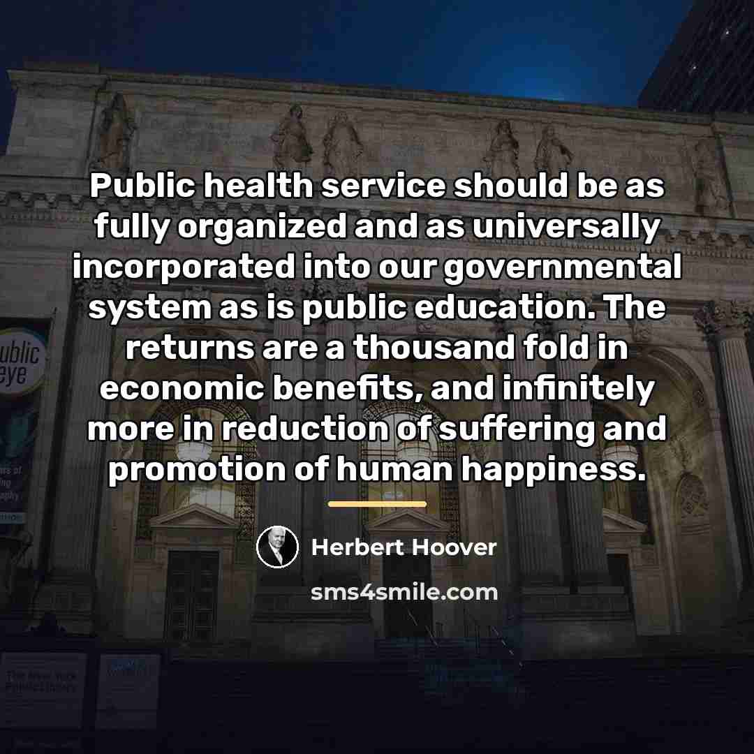“Public health service should be as fully organized and as…” quote by Herbert Hoover