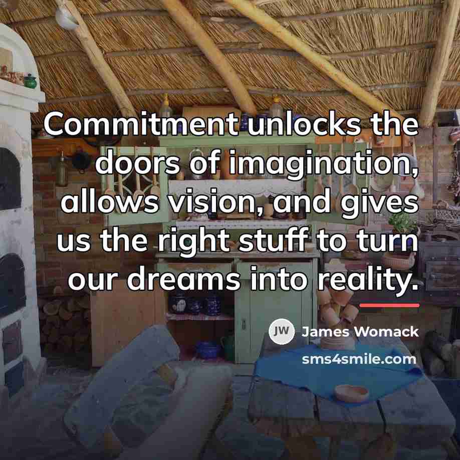 “Commitment unlocks the doors of imagination, allows vision, and gives…” quote by Anonymous