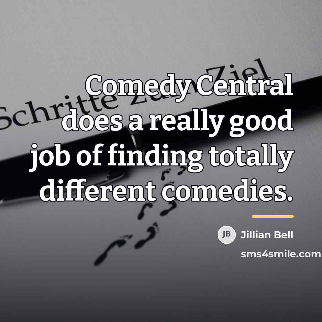 “Comedy Central does a really good job of finding totally…” quote by Jillian Bell