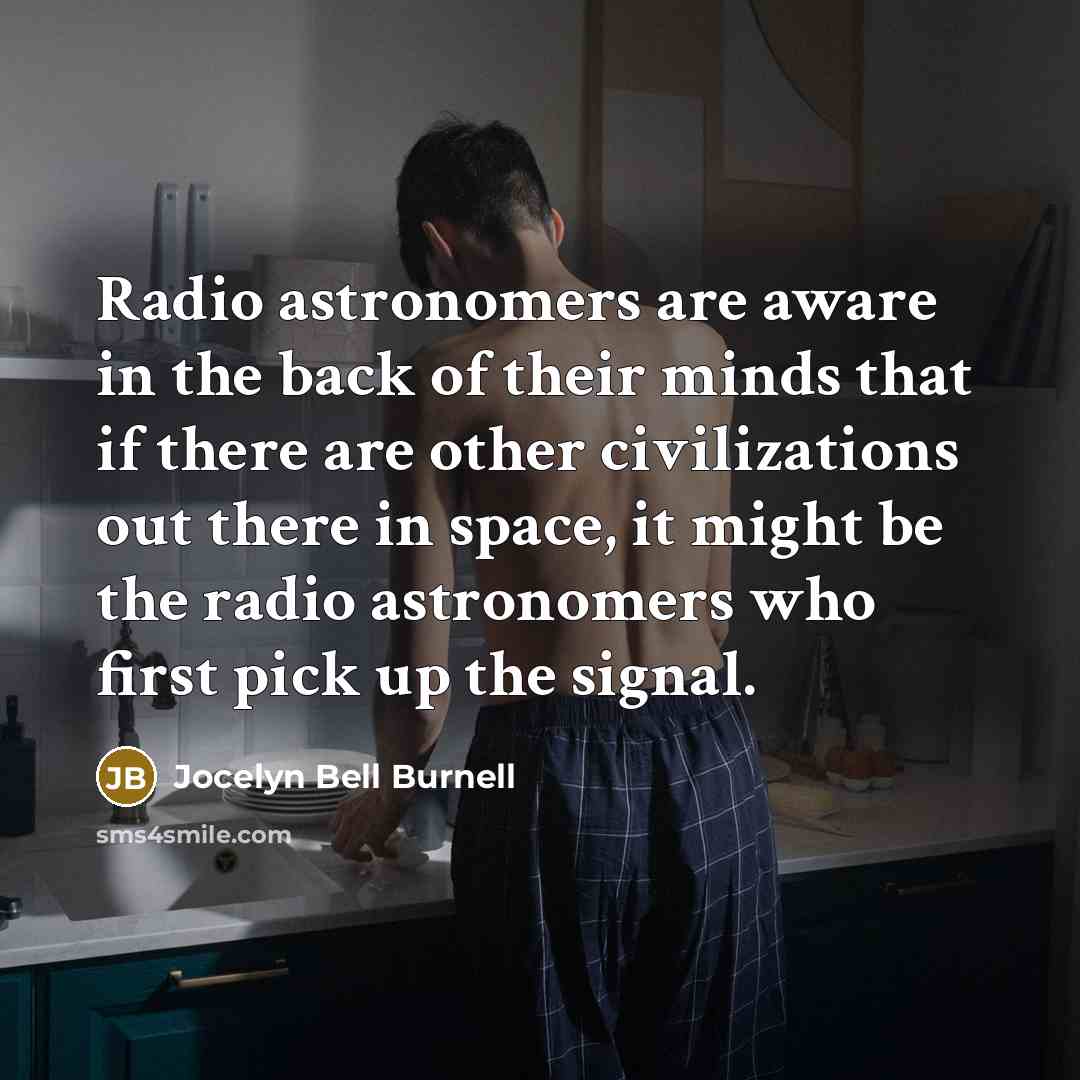 “Radio astronomers are aware in the back of their minds…” quote by Jocelyn Bell Burnell