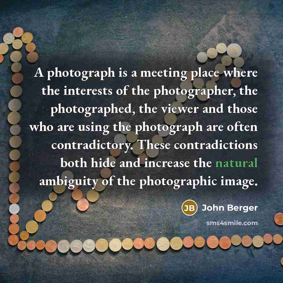 “A photograph is a meeting place where the interests of…” quote by John Berger