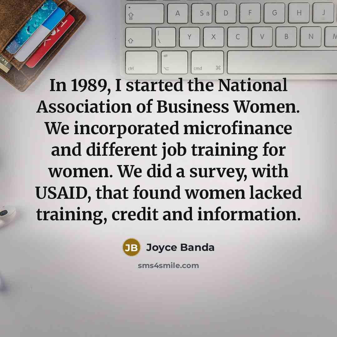 “In 1989, I started the National Association of Business Women.…” quote by Joyce Banda