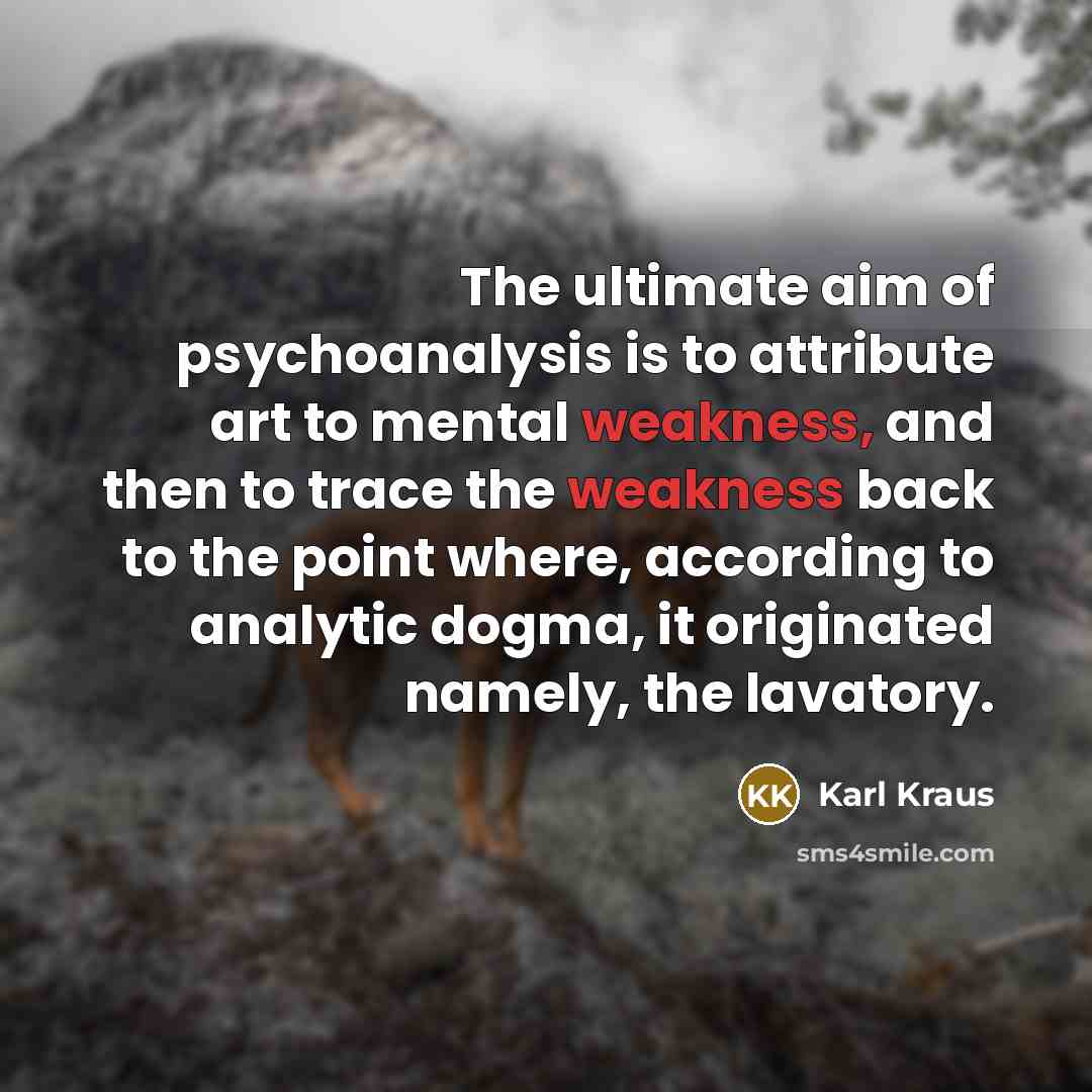 “The ultimate aim of psychoanalysis is to attribute art to…” quote by Karl Kraus