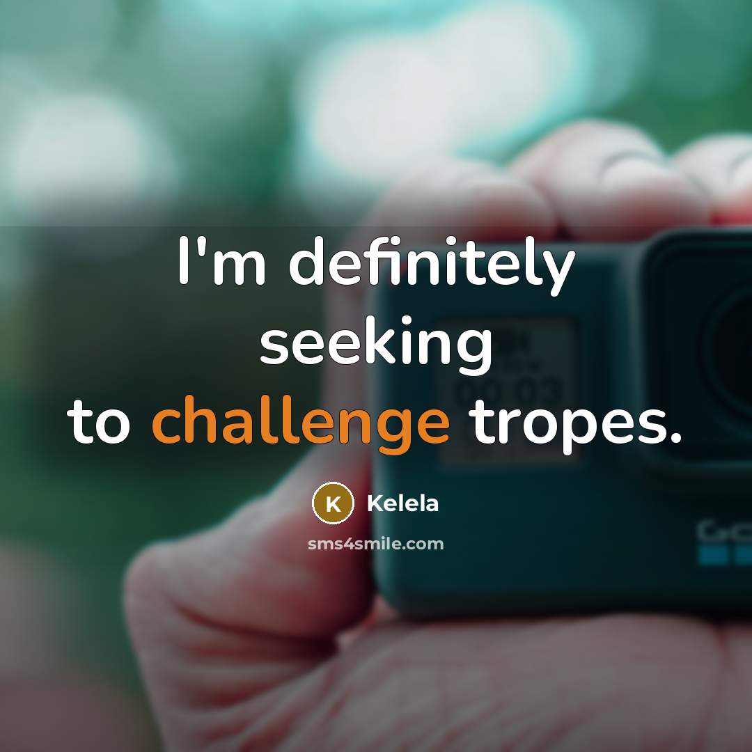 “I'm definitely seeking to challenge tropes.…” quote by Kelela