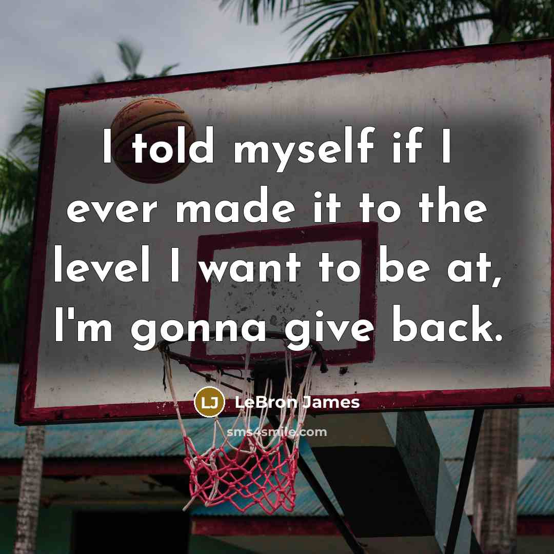 “I told myself if I ever made it to the…” quote by LeBron James