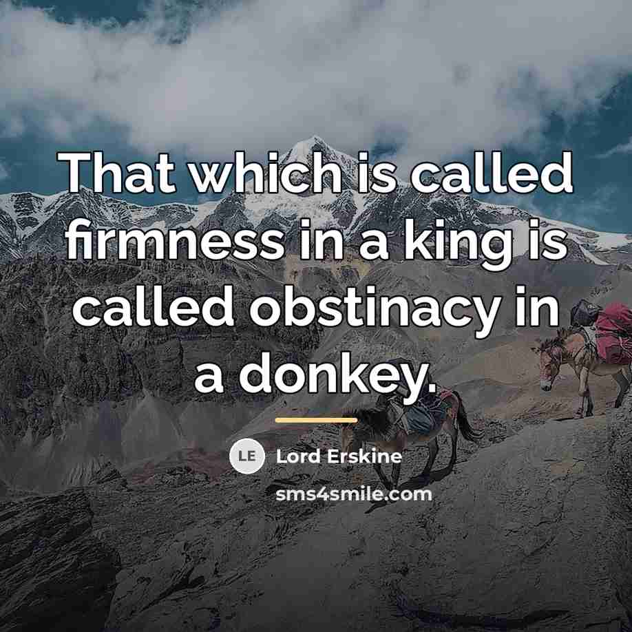 “That which is called firmness in a king is called…” quote by Lord Erskine