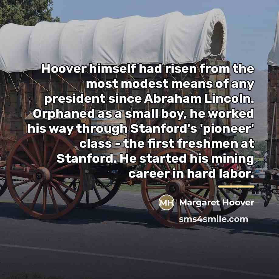 “Hoover himself had risen from the most modest means of…” quote by Margaret Hoover