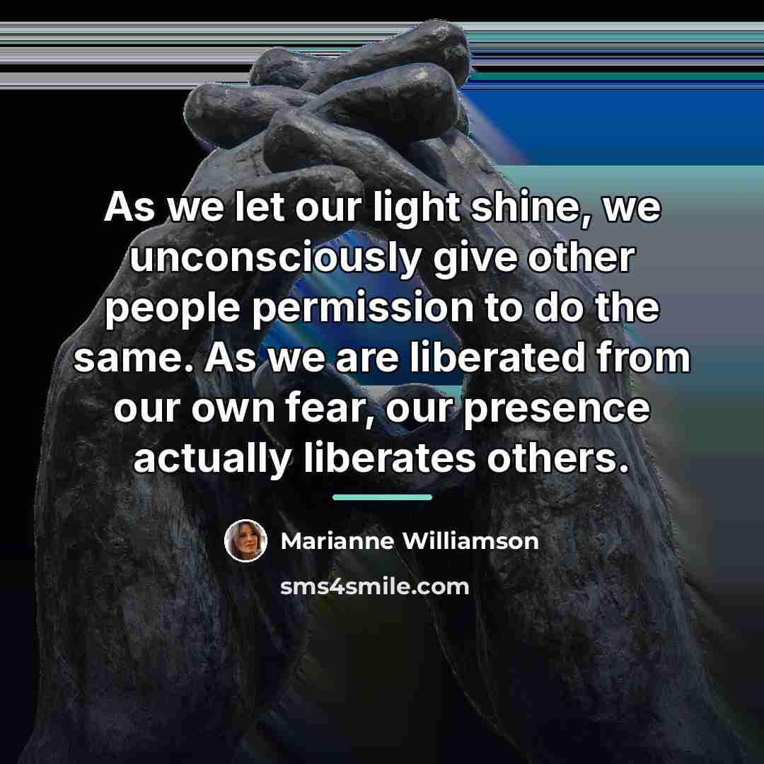 “As we let our light shine, we unconsciously give other…” quote by Marianne Williamson