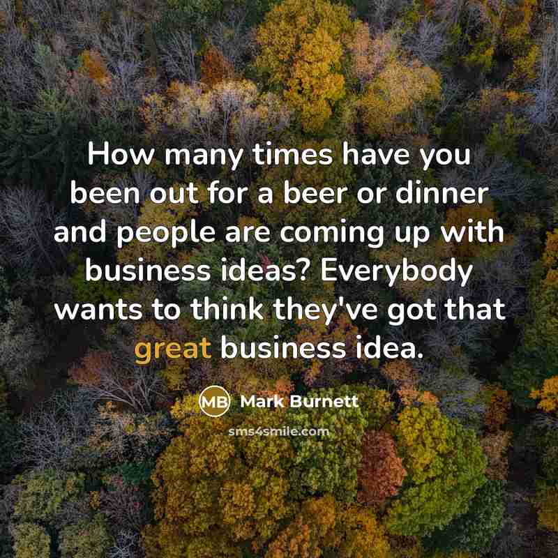 “How many times have you been out for a beer…” quote by Mark Burnett