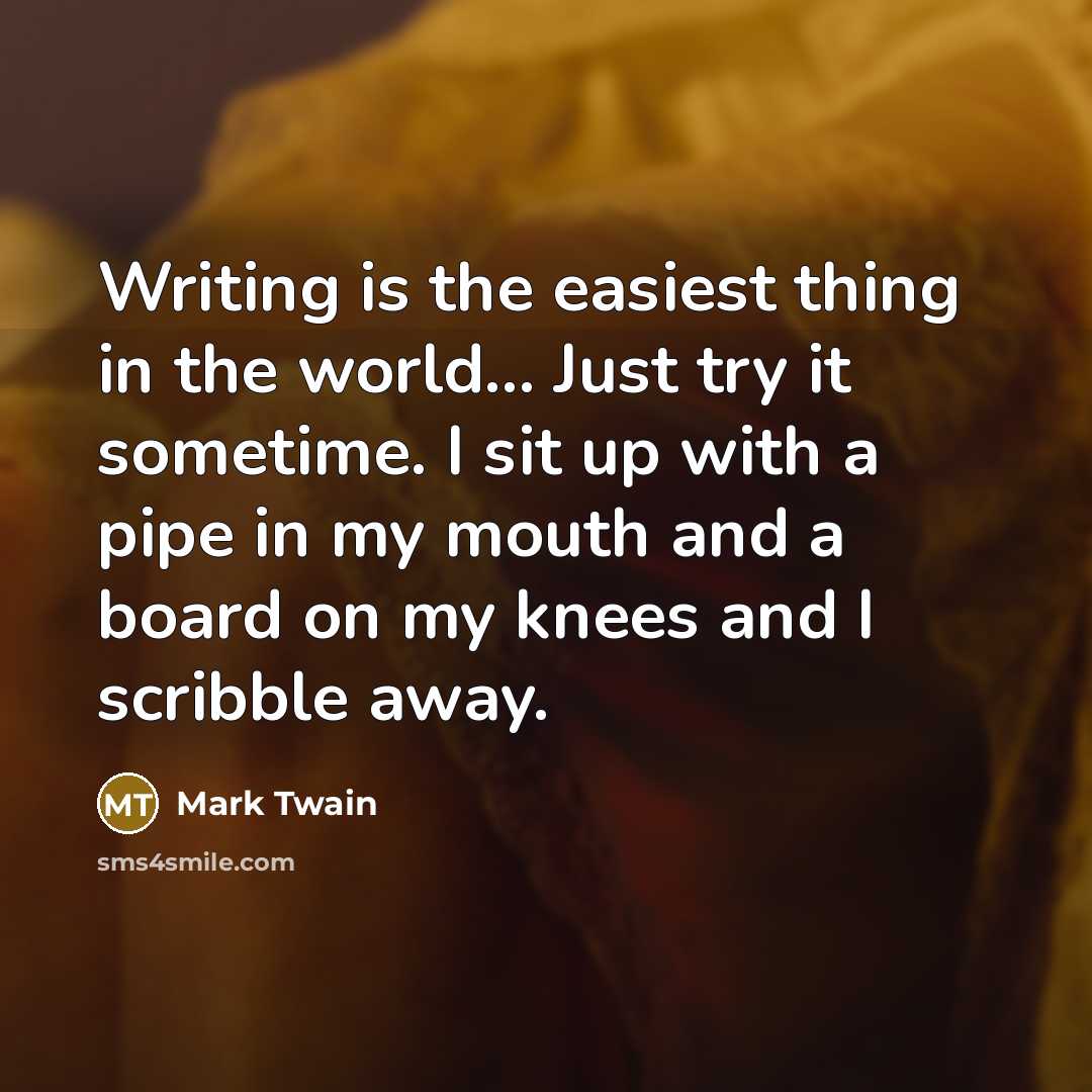 “Writing is the easiest thing in the world.... Just try…” quote by Mark Twain