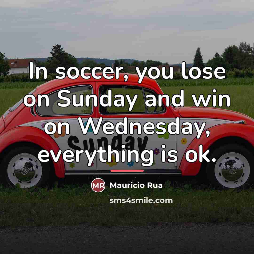 “In soccer, you lose on Sunday and win on Wednesday,…” quote by Mauricio Rua