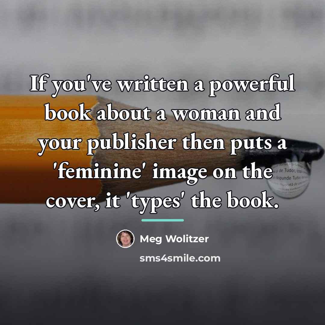 “If you've written a powerful book about a woman and…” quote by Meg Wolitzer