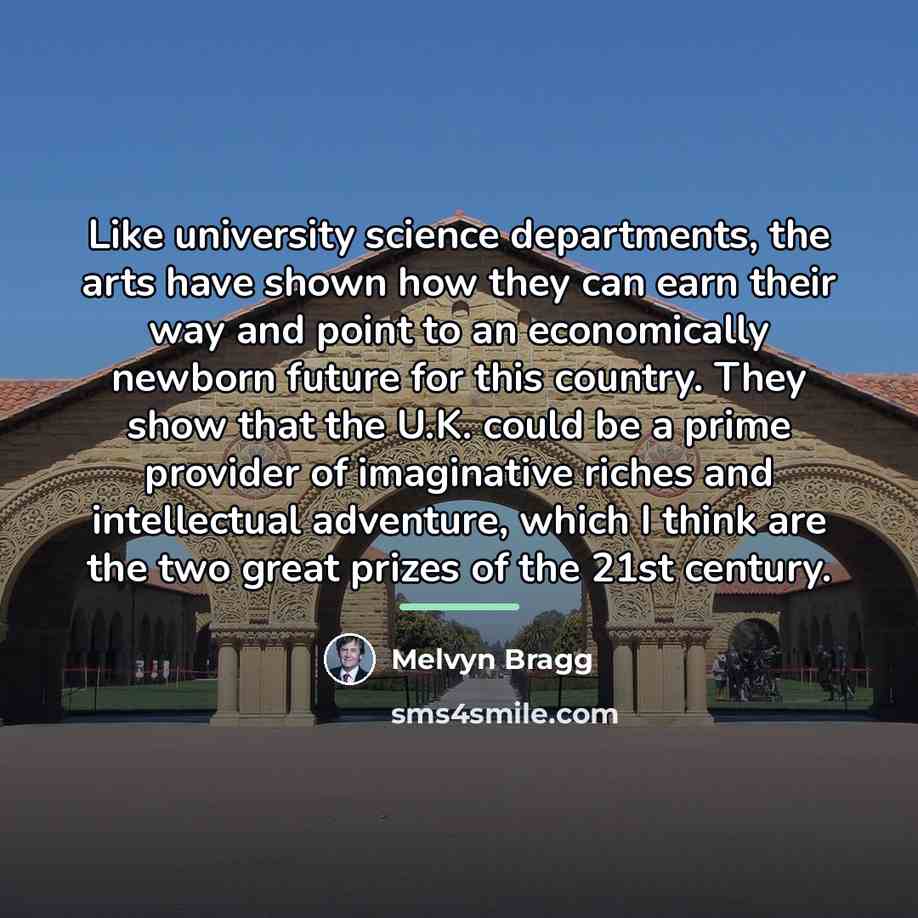 “Like university science departments, the arts have shown how they…” quote by Melvyn Bragg