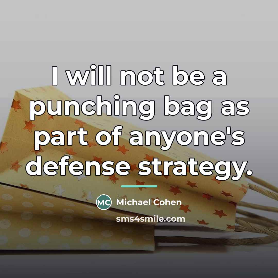 “I will not be a punching bag as part of…” quote by Michael Cohen