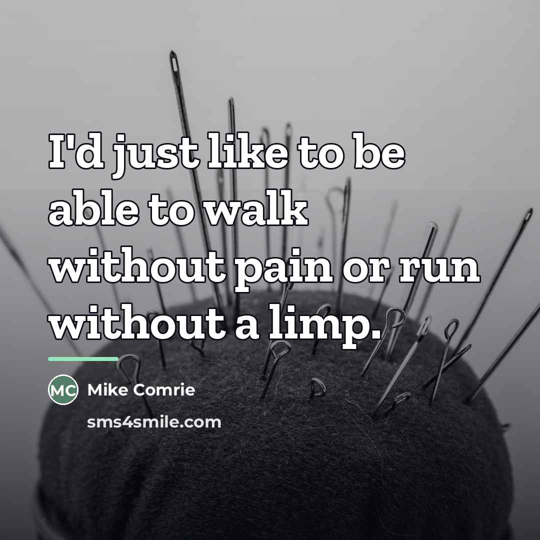 “I'd just like to be able to walk without pain…” quote by Mike Comrie