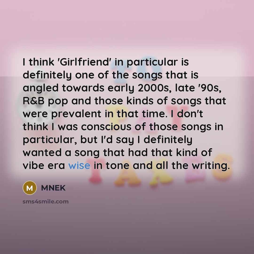 “I think 'Girlfriend' in particular is definitely one of the…” quote by MNEK