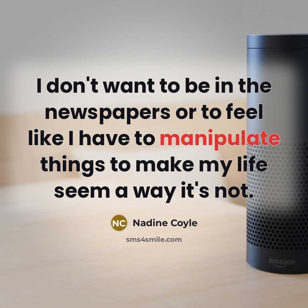 “I don't want to be in the newspapers or to…” quote by Nadine Coyle