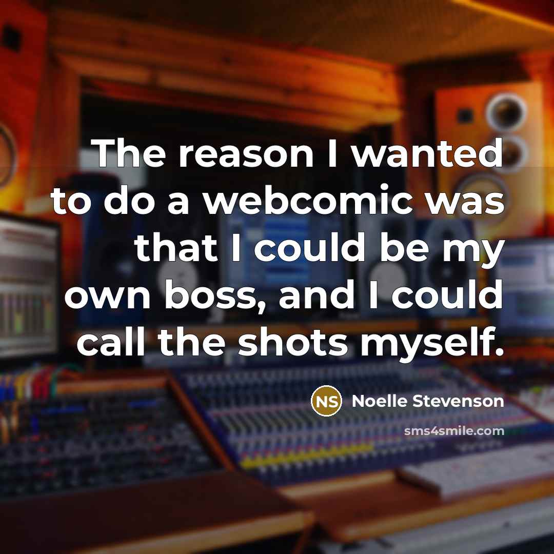 “The reason I wanted to do a webcomic was that…” quote by Noelle Stevenson