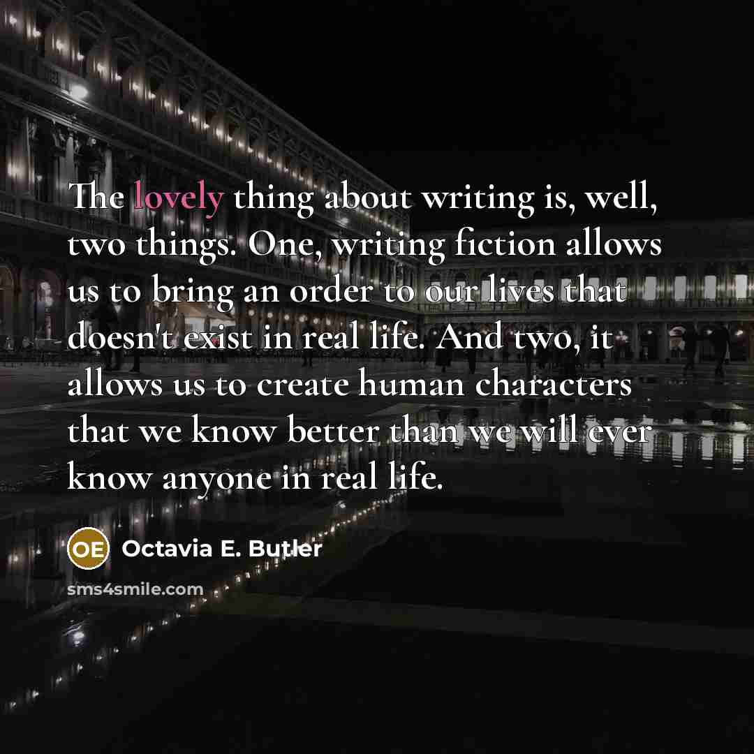 “The lovely thing about writing is, well, two things. One,…” quote by Octavia E. Butler