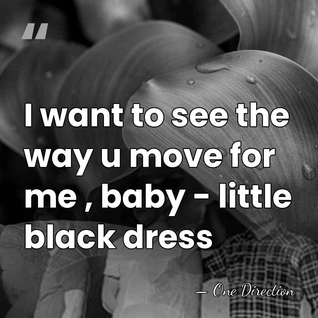 I want to see the way u move for me , baby&hellip; - One Direction