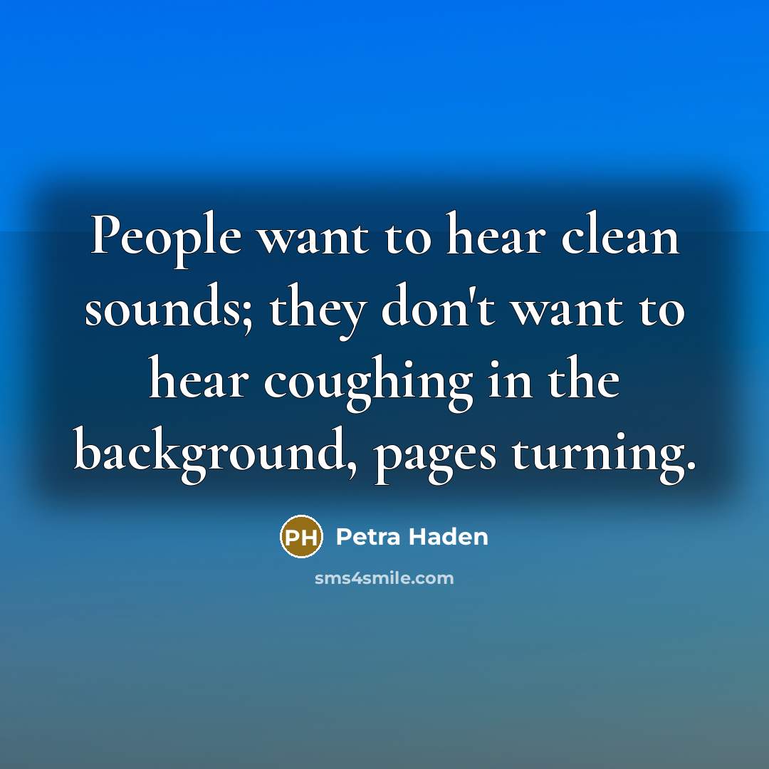 “People want to hear clean sounds; they don't want to…” quote by Petra Haden