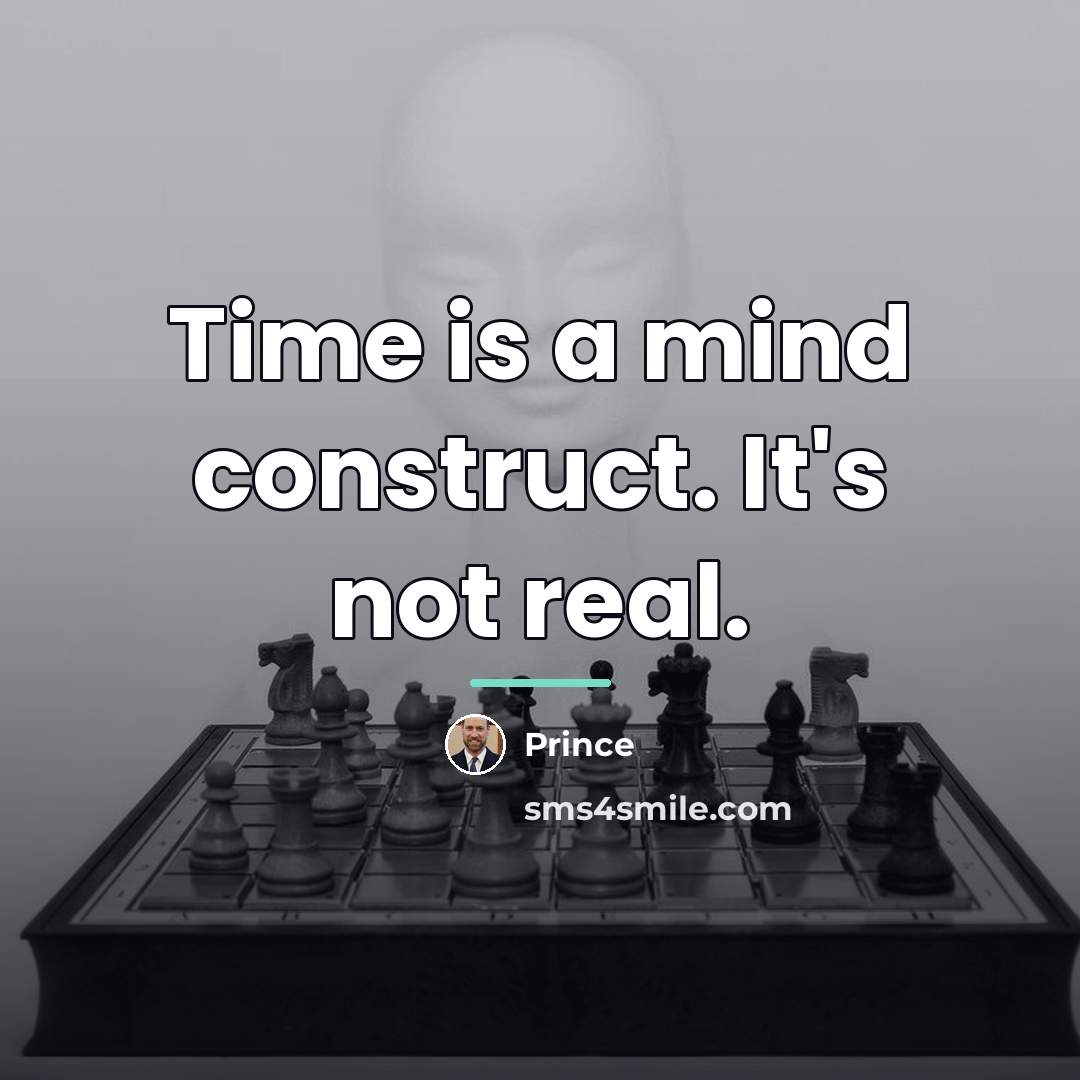 “Time is a mind construct. It's not real.…” quote by Prince