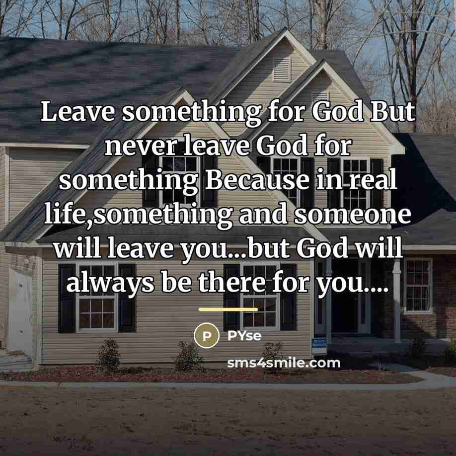 “Leave something for God But never leave God for something…” quote by PYse