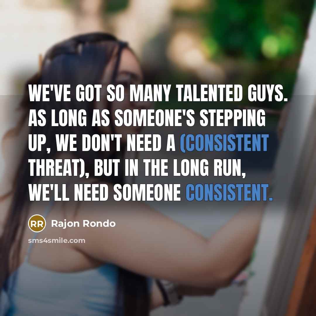 “We've got so many talented guys. As long as someone's…” quote by Rajon Rondo