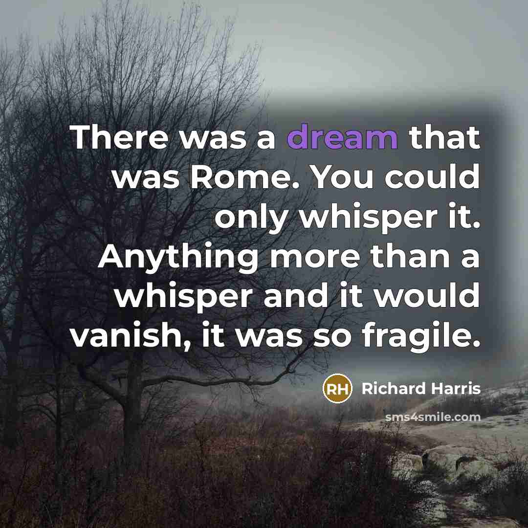 “There was a dream that was Rome. You could only…” quote by Richard Harris