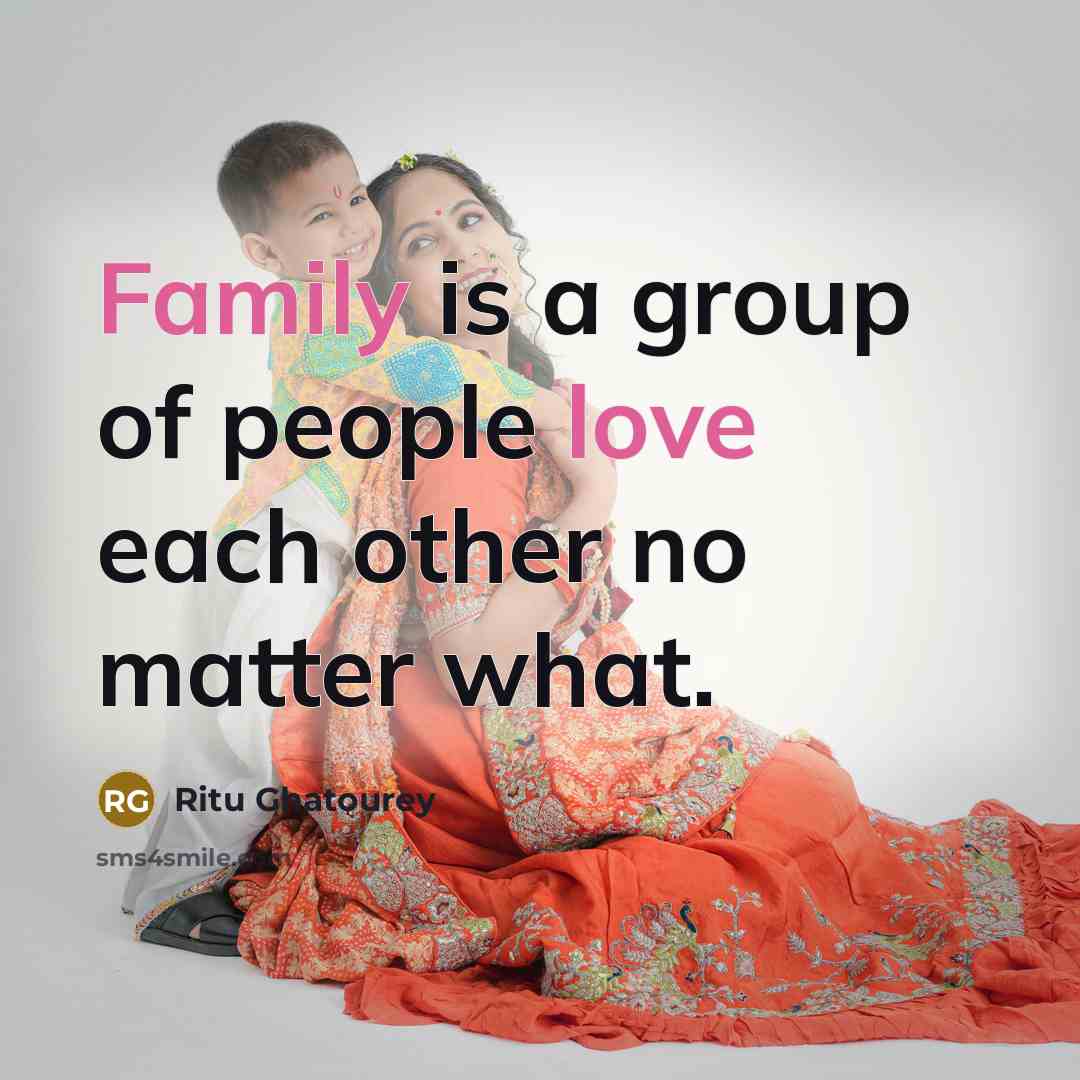 “Family is a group of people love each other no…” quote by Ritu Ghatourey