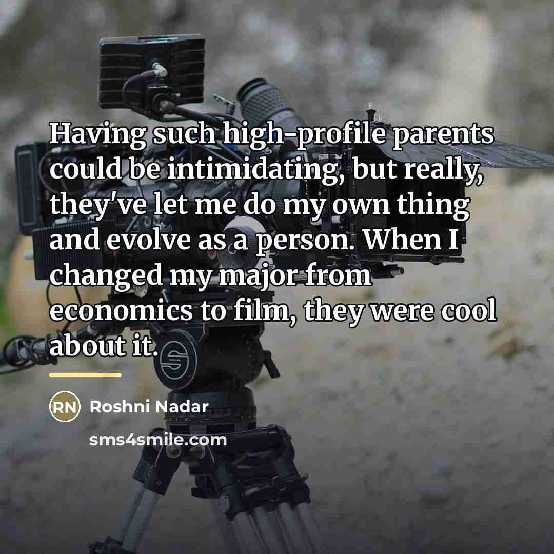 “Having such high-profile parents could be intimidating, but really, they've…” quote by Roshni Nadar
