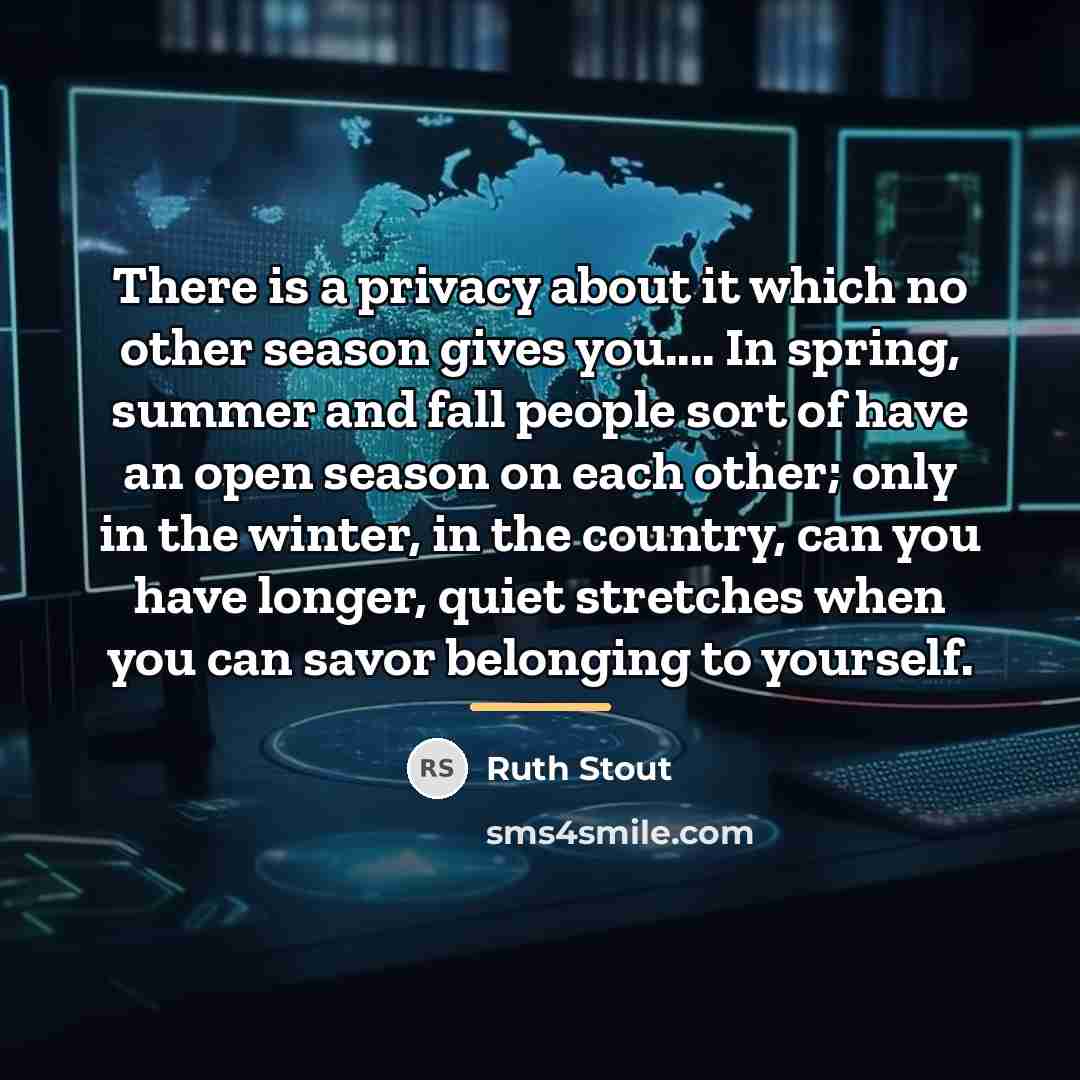 “There is a privacy about it which no other season…” quote by Ruth Stout