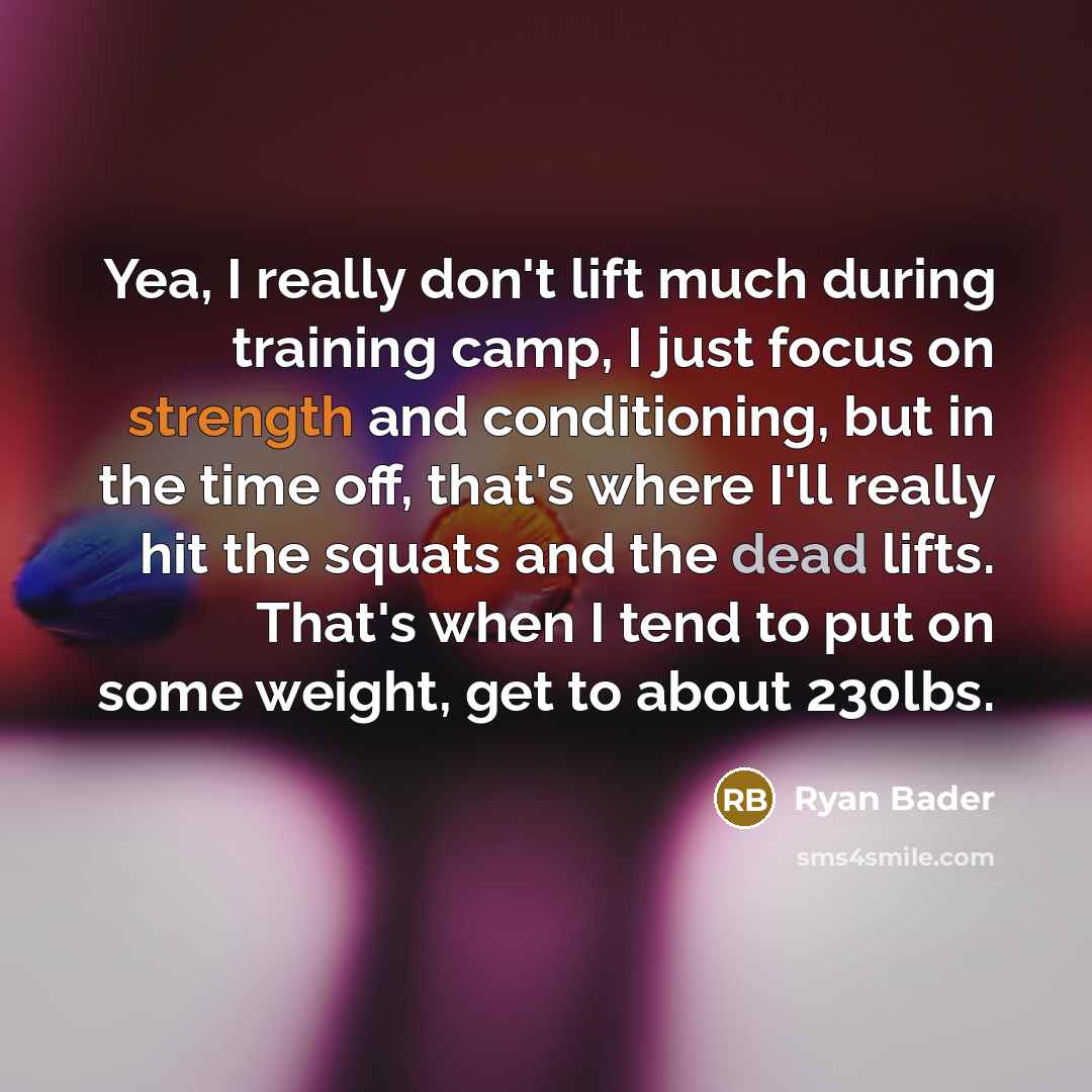 “Yea, I really don't lift much during training camp, I…” quote by Ryan Bader