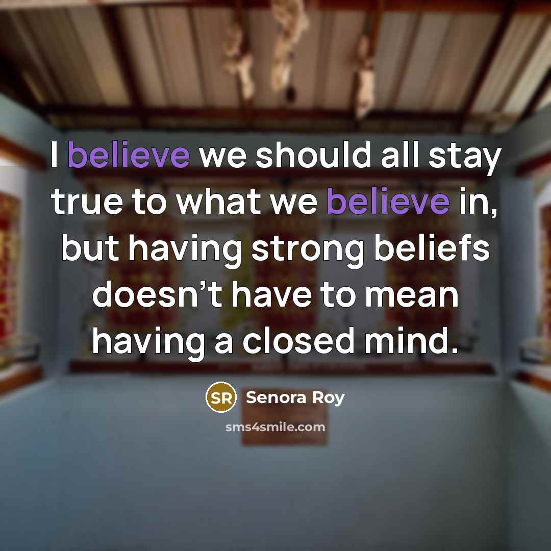 “I believe we should all stay true to what we…” quote by Senora ROy