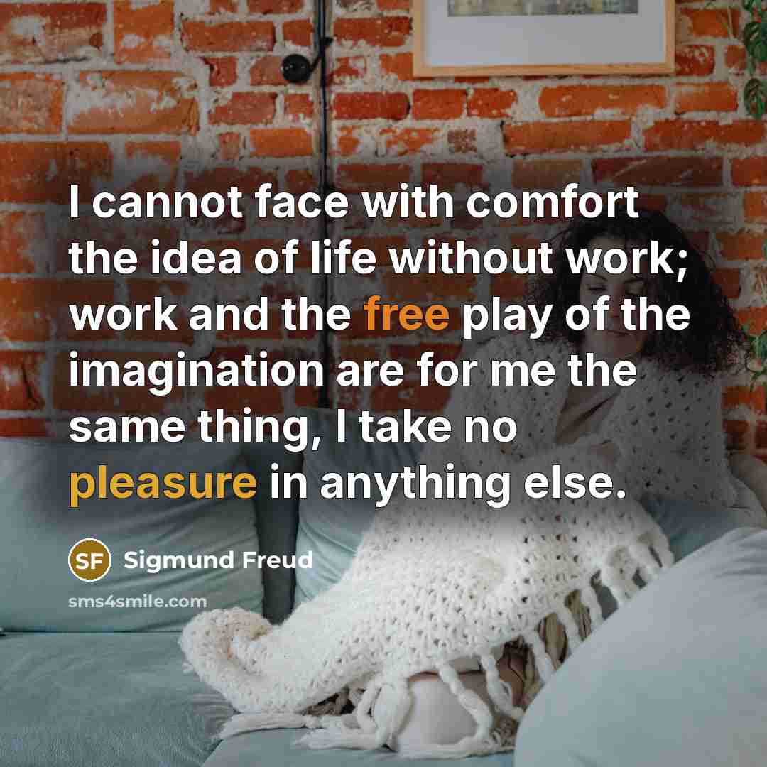 “I cannot face with comfort the idea of life without…” quote by Sigmund Freud
