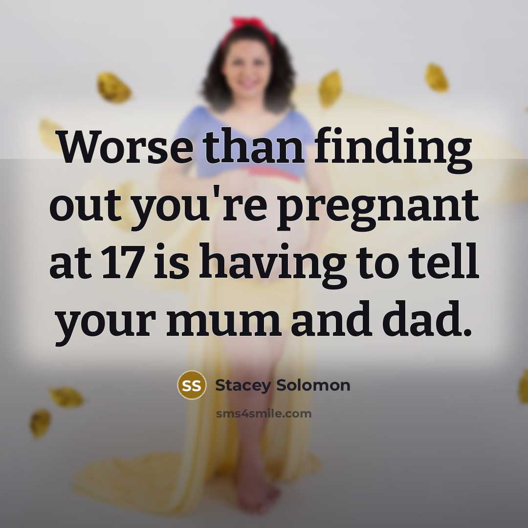 “Worse than finding out you're pregnant at 17 is having…” quote by Stacey Solomon