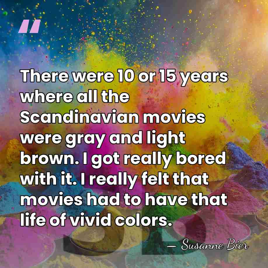 There were 10 or 15 years where all the Scandinavian movies were&hellip; - Susanne Bier
