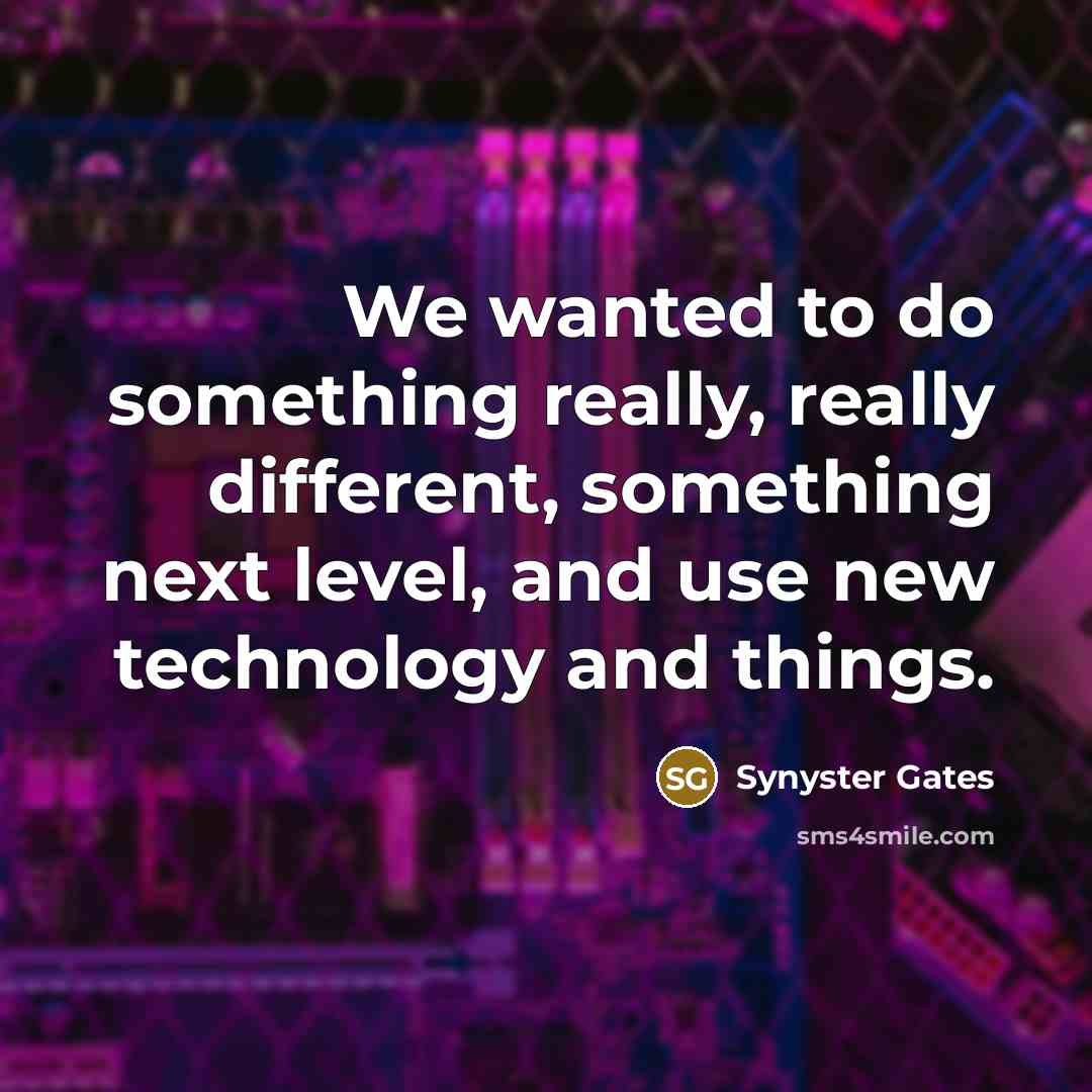 “We wanted to do something really, really different, something next…” quote by Synyster Gates