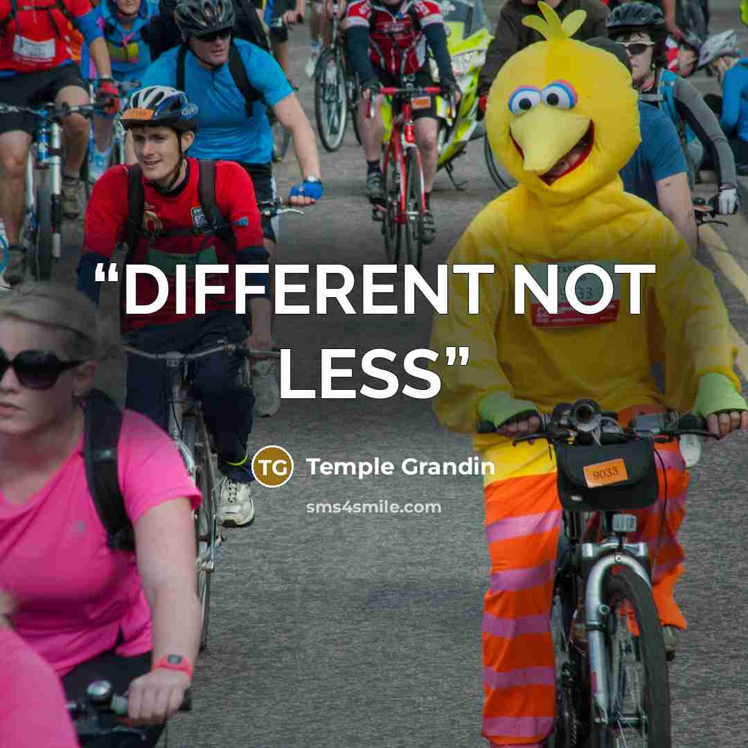 “DIFFERENT NOT LESS” quote by Temple Grandin